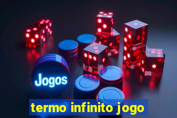 termo infinito jogo